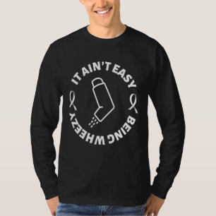 It Ain't Easy Being Wheezy   Asthma Inhaler T-Shirt