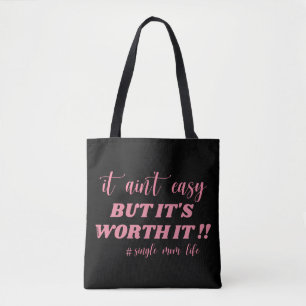 IT AIN'T EASY, BUT IT'S WORTH IT #SINGLE MOM LIFE TOTE BAG
