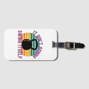 It Ain't Gonna Swing Itself  Funny Kettlebell Work Luggage Tag