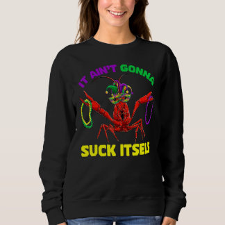 It Ainu2019t Gonna Suck Itself Mardi Gras  Adult M Sweatshirt