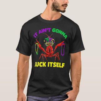 It Ainu2019t Gonna Suck Itself Mardi Gras  Adult M T-Shirt