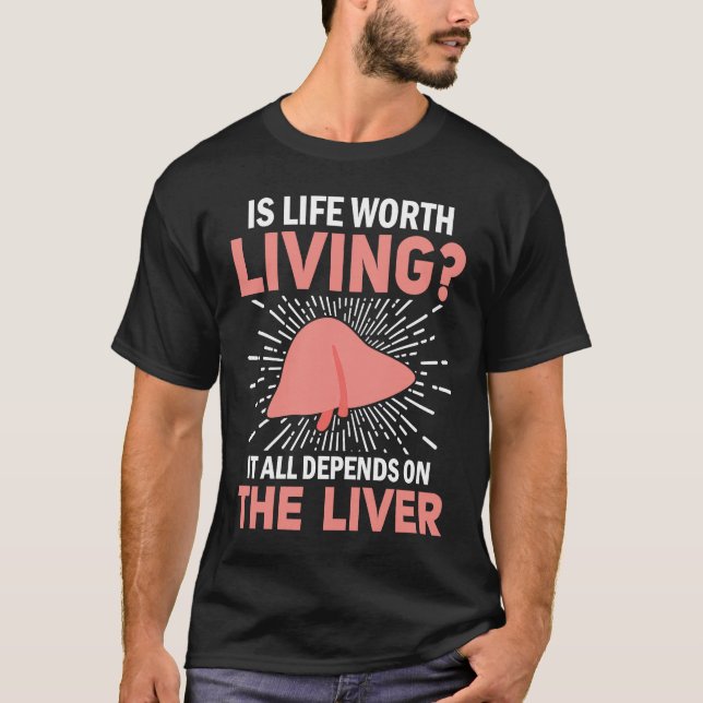 It All Depends On The Liver Liver Disease Awarenes T-Shirt (Front)