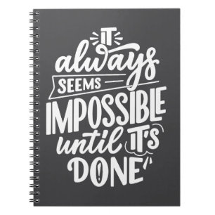 It always seems impossible until done Inspiration Notebook
