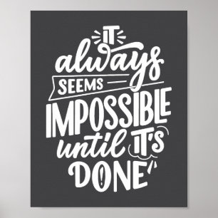 It always seems impossible until done Inspiration Poster