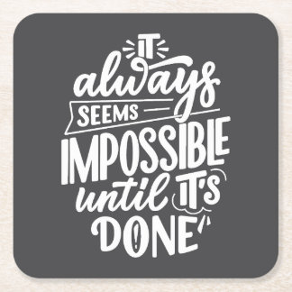 It always seems impossible until done Inspiration Square Paper Coaster