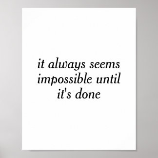 it always seems impossible until it's done poster