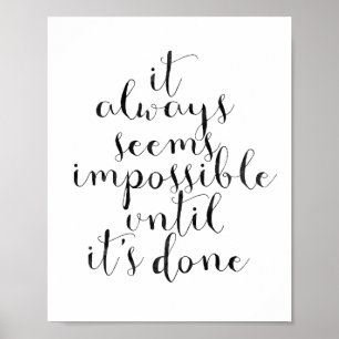 It Always Seems Impossible Until It's Done Poster