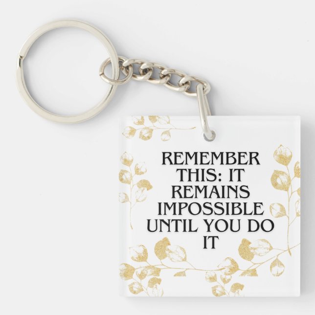 It Always seems impossible UNTIL you do it .motiva Key Ring (Front)