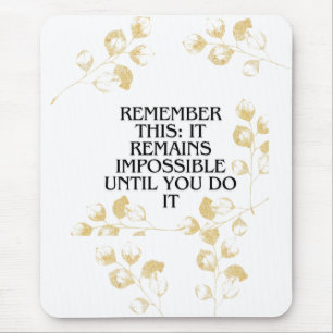 It Always seems impossible UNTIL you do it .motiva Mouse Pad