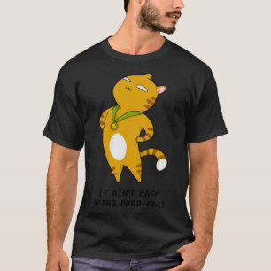 It Ani t Easy Being Purr fect Kitten Kitty Cat T-Shirt