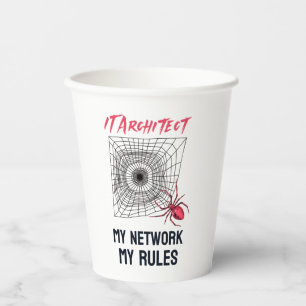 IT Architect: My Network, My Rules Funny IT  Paper Cups