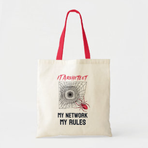 IT Architect: My Network, My Rules Funny IT Tote Bag