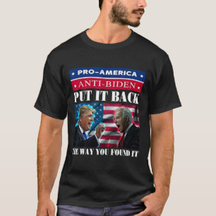 It Back The Way You Found It Pro Trump &amp; Anti  T-Shirt