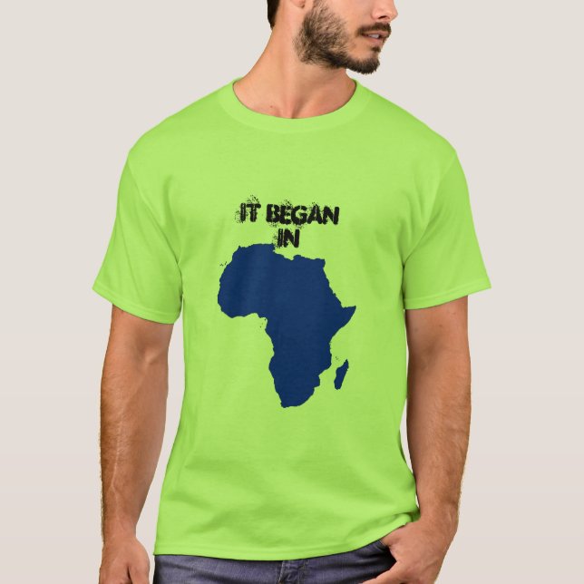 IT BEGAN IN Africa T-Shirt (Front)