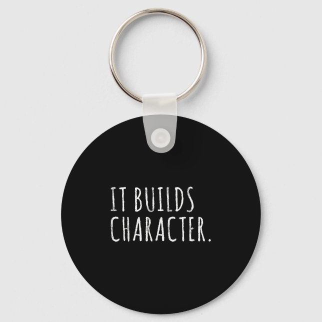 It Builds Character. Funny Dad Quotes And Sayings  Key Ring (Front)