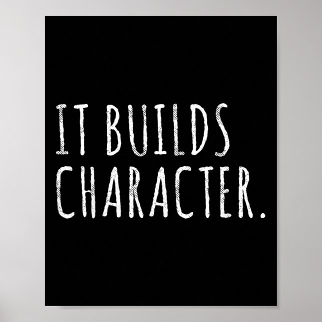 It Builds Character. Funny Dad Quotes And Sayings  Poster (Front)