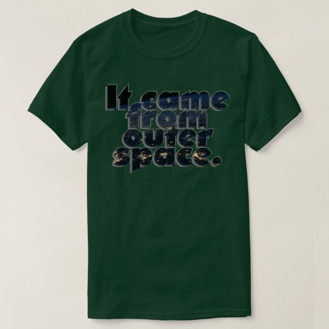 It came from outer space T-Shirt (Design Front)