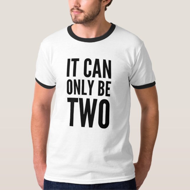 IT CAN ONLY BE TWO T-Shirt (Front)