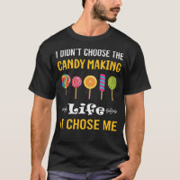 It Chose Me Candy Making Maker Candymaking