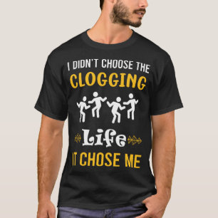 It Chose Me Clogging Clog Clogger T-Shirt