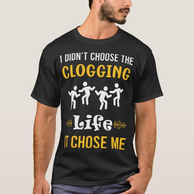 It Chose Me Clogging Clog Clogger T-Shirt (Front)