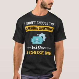 It Chose Me Machine Learning T-Shirt