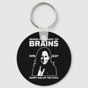It Comes To Brains She Got Short End Of The Stick  Key Ring