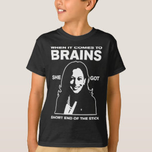 It Comes To Brains She Got Short End Of The Stick T-Shirt