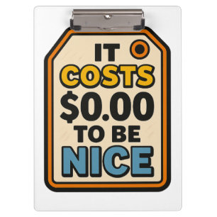 It Costs $0.00 to Be Nice – Bold Typography Clipboard