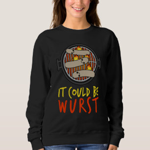 It Could Be Wurst Smoker Grill Barbecue Meat Grill Sweatshirt