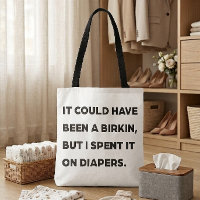 "It could have been a luxury bag" Funny Mum