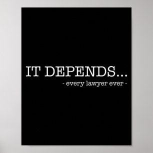 It depends every lawyer ever funny law student poster