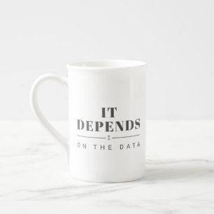 It Depends on the Data Bone China Mug