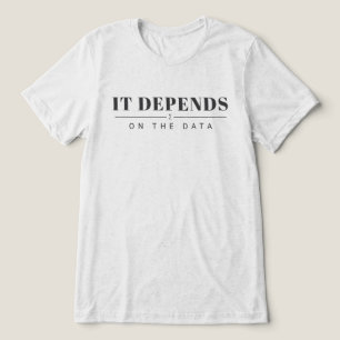 It Depends on the Data Graphic Tee - Light
