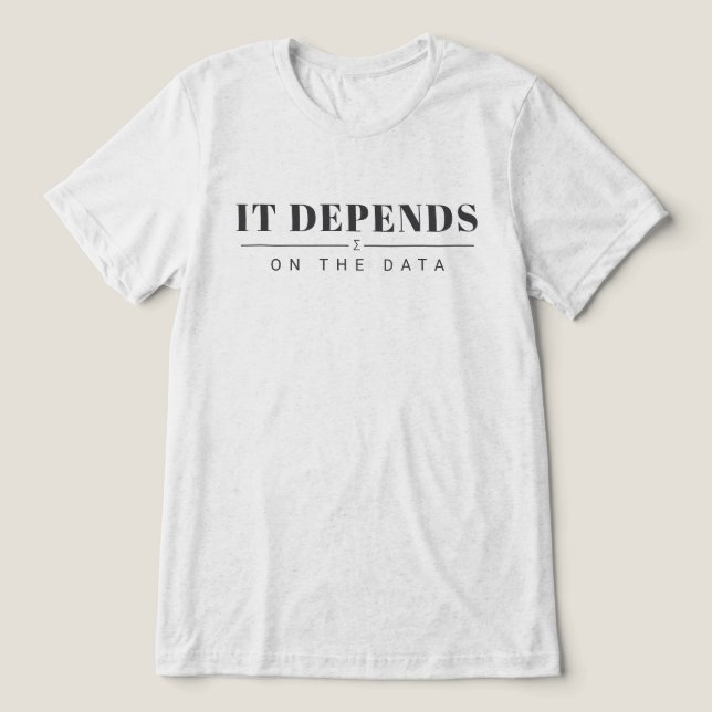 It Depends on the Data Graphic Tee - Light (Design Front)