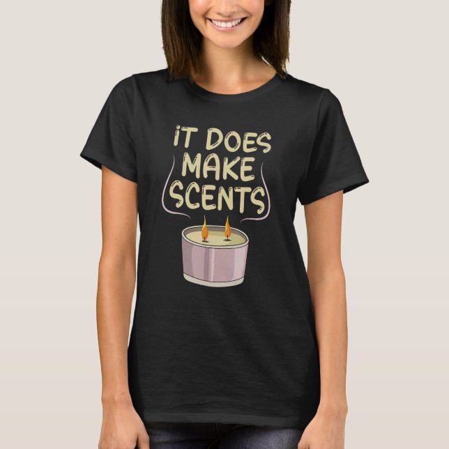 It does make scents Pun for a Candle Maker T-Shirt (Front)
