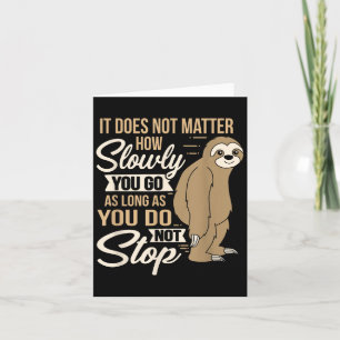 It Does Not How Slow You Go Funny Quote Sloth Day Card
