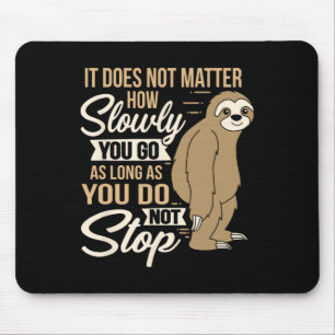 It Does Not How Slow You Go Funny Quote Sloth Day  Mouse Pad