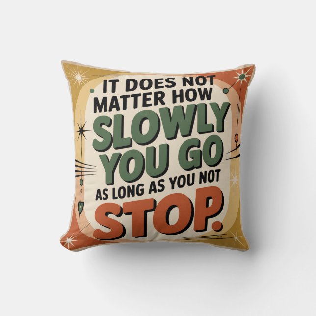 It Does Not Matter How Slowly Cushion (Front)
