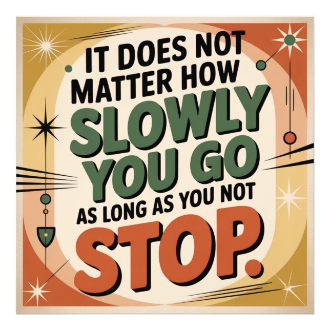 It Does Not Matter How Slowly Photo Print (Front)