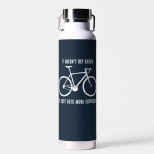 It Doesn't Get Easier It Just Gets More Expensive Water Bottle