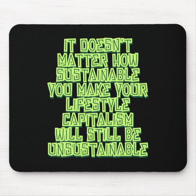 It Doesn't How Sustainable You Make Your Mouse Pad (Front)