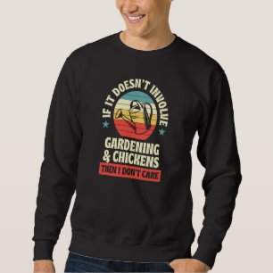 It Doesn't Involve Gardening And Chickens Then I D Sweatshirt