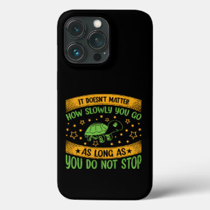 It Doesn't Matter How Slowly You Go   Don't Stop C iPhone 13 Pro Case