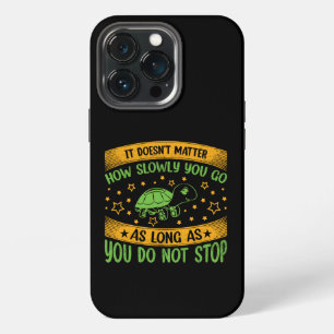 It Doesn't Matter How Slowly You Go Don't Stop C iPhone 13 Pro Case