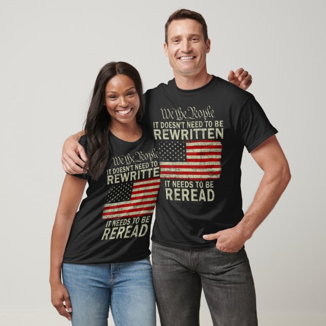 It Doesn't need to be Rewritten Constitution  T-Shirt (Unisex)