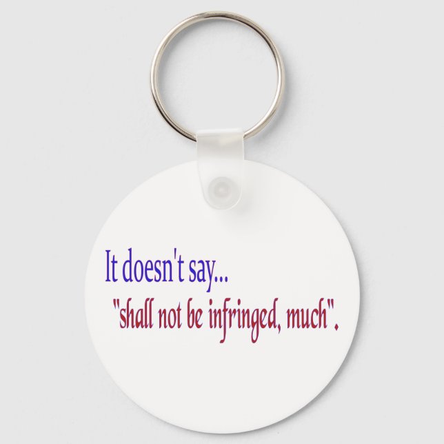 It doesn't say... "Shall be infringed, much" Key Ring (Front)