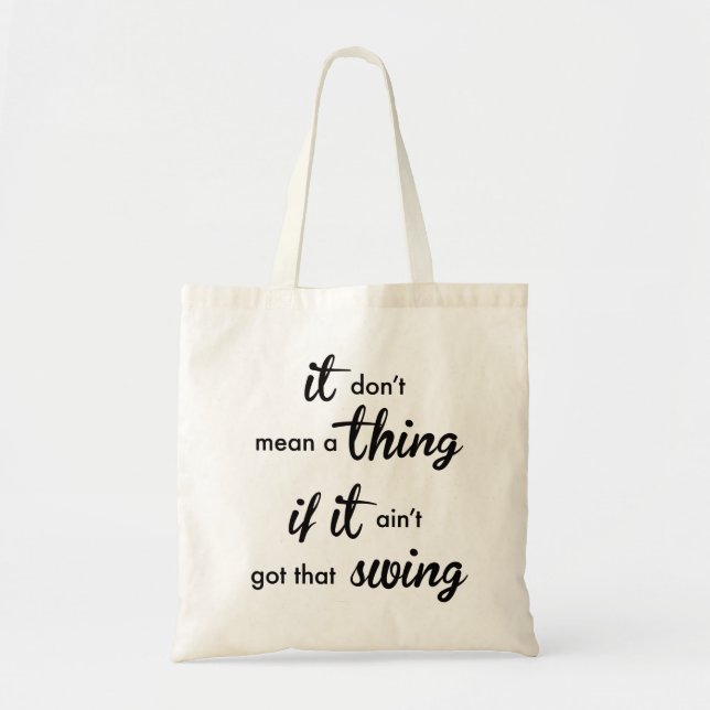 It don't mean a thing if it ain't got that SWING Tote Bag (Front)