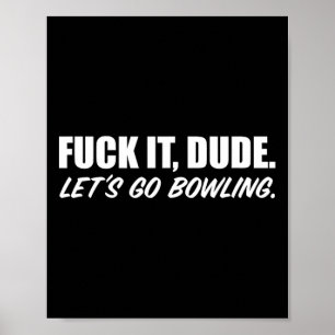 It Dude. Let's Go Bowling. Short Sleeve  Poster