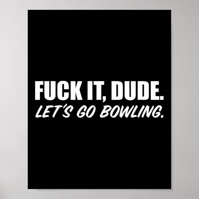 It Dude. Let's Go Bowling. Short Sleeve  Poster (Front)